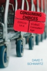 Consuming Choices : Ethics in a Global Consumer Age - eBook