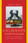 Collaborative Nationalism : The Politics of Friendship on China's Mongolian Frontier - Book