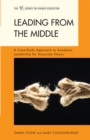 Leading from the Middle : A Case-Study Approach to Academic Leadership for Associate and Assistant Deans - eBook