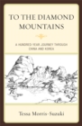 To the Diamond Mountains : A Hundred-Year Journey through China and Korea - eBook