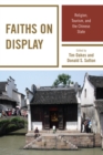 Faiths on Display : Religion, Tourism, and the Chinese State - Book