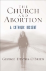 Church and Abortion : A Catholic Dissent - eBook