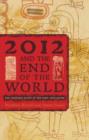 2012 and the End of the World : The Western Roots of the Maya Apocalypse - Book