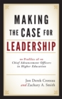 Making the Case for Leadership : Profiles of Chief Advancement Officers in Higher Education - eBook