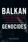 Balkan Genocides : Holocaust and Ethnic Cleansing in the Twentieth Century - eBook