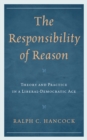 Responsibility of Reason : Theory and Practice in a Liberal-Democratic Age - eBook