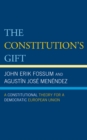Constitution's Gift : A Constitutional Theory for a Democratic European Union - eBook