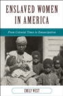Enslaved Women in America : From Colonial Times to Emancipation - Book