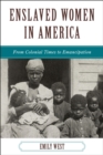 Enslaved Women in America : From Colonial Times to Emancipation - eBook