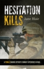 Hesitation Kills : A Female Marine Officer's Combat Experience in Iraq - Book