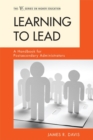 Learning to Lead : A Handbook for Postsecondary Administrators - Book