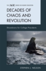 Decades of Chaos and Revolution : Showdowns for College Presidents - Book