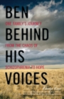 Ben Behind His Voices : One Family's Journey from the Chaos of Schizophrenia to Hope - eBook