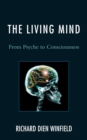 The Living Mind : From Psyche to Consciousness - Book