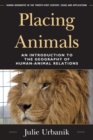 Placing Animals : An Introduction to the Geography of Human-Animal Relations - eBook