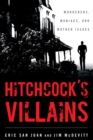 Hitchcock's Villains : Murderers, Maniacs, and Mother Issues - Book
