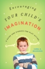 Encouraging Your Child's Imagination : A Guide and Stories for Play Acting - eBook