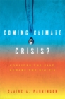 Coming Climate Crisis? : Consider the Past, Beware the Big Fix - Book