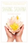 Sharing Sadhana : Insights and Inspiration for a Personal Yoga Practice - eBook