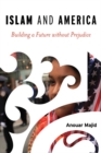 Islam and America : Building a Future without Prejudice - eBook