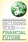 Securing Your Financial Future : Complete Personal Finance for Beginners - Book