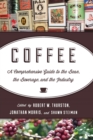 Coffee : A Comprehensive Guide to the Bean, the Beverage, and the Industry - Book