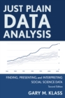 Just Plain Data Analysis : Finding, Presenting, and Interpreting Social Science Data - Book