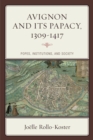 Avignon and Its Papacy, 1309-1417 : Popes, Institutions, and Society - Book