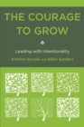 The Courage to Grow : Leading with Intentionality - Book