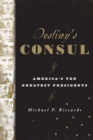 Destiny's Consul : America's Greatest Presidents - Book