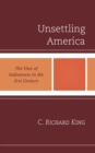 Unsettling America : The Uses of Indianness in the 21st Century - eBook