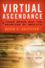 Virtual Ascendance : Video Games and the Remaking of Reality - Book
