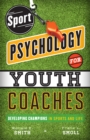 Sport Psychology for Youth Coaches : Developing Champions in Sports and Life - Book