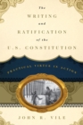 The Writing and Ratification of the U.S. Constitution : Practical Virtue in Action - Book
