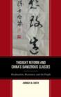 Thought Reform and China's Dangerous Classes : Reeducation, Resistance, and the People - Book