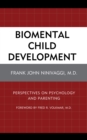 Biomental Child Development : Perspectives on Psychology and Parenting - Book