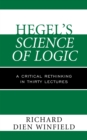 Hegel's Science of Logic : A Critical Rethinking in Thirty Lectures - Book