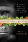 Encountering Gorillas : A Chronicle of Discovery, Exploitation, Understanding, and Survival - eBook