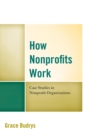 How Nonprofits Work : Case Studies in Nonprofit Organizations - eBook