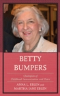 Betty Bumpers : Champion of Childhood Immunization and Peace - eBook