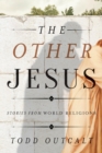 Other Jesus : Stories from World Religions - eBook