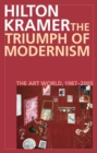 Triumph of Modernism : The Art World, 1987-2005 - eBook