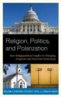 Religion, Politics, and Polarization : How Religiopolitical Conflict Is Changing Congress and American Democracy - Book