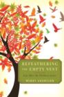 Refeathering the Empty Nest : Life After the Children Leave - Book