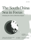 The South China Sea in Focus : Clarifying the Limits of Maritime Dispute - Book