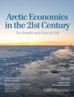 Arctic Economics in the 21st Century : The Benefits and Costs of Cold - Book