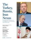The Turkey, Russia, Iran Nexus : Evolving Power Dynamics in the Middle East, the Caucasus, and Central Asia - Book