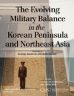 Evolving Military Balance in the Korean Peninsula and Northeast Asia : Strategy, Resources, and Modernization - eBook