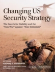 Changing US Security Strategy : The Search for Stability and the "Non-War" against "Non-Terrorism" - eBook