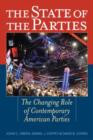 The State of the Parties : The Changing Role of Contemporary American Parties - Book